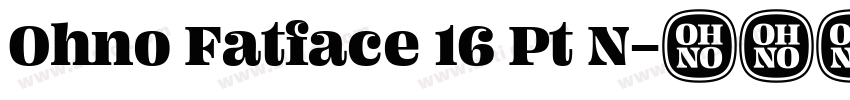 Ohno Fatface 16 Pt N字体转换
